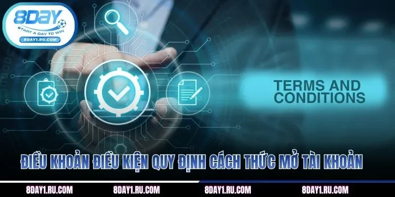 Điều khoản điều kiện quy định cách thức mở tài khoản