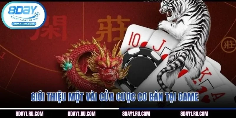 Giới thiệu một vài cửa cược cơ bản tại game