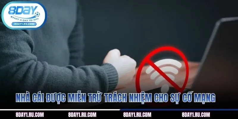 Nhà cái được miễn trừ trách nhiệm cho sự cố mạng